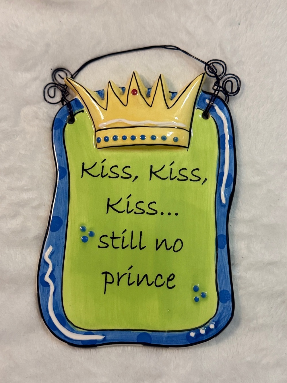 “Kiss Kiss Kiss … Still No Prince" Decorative Hanging Plaque